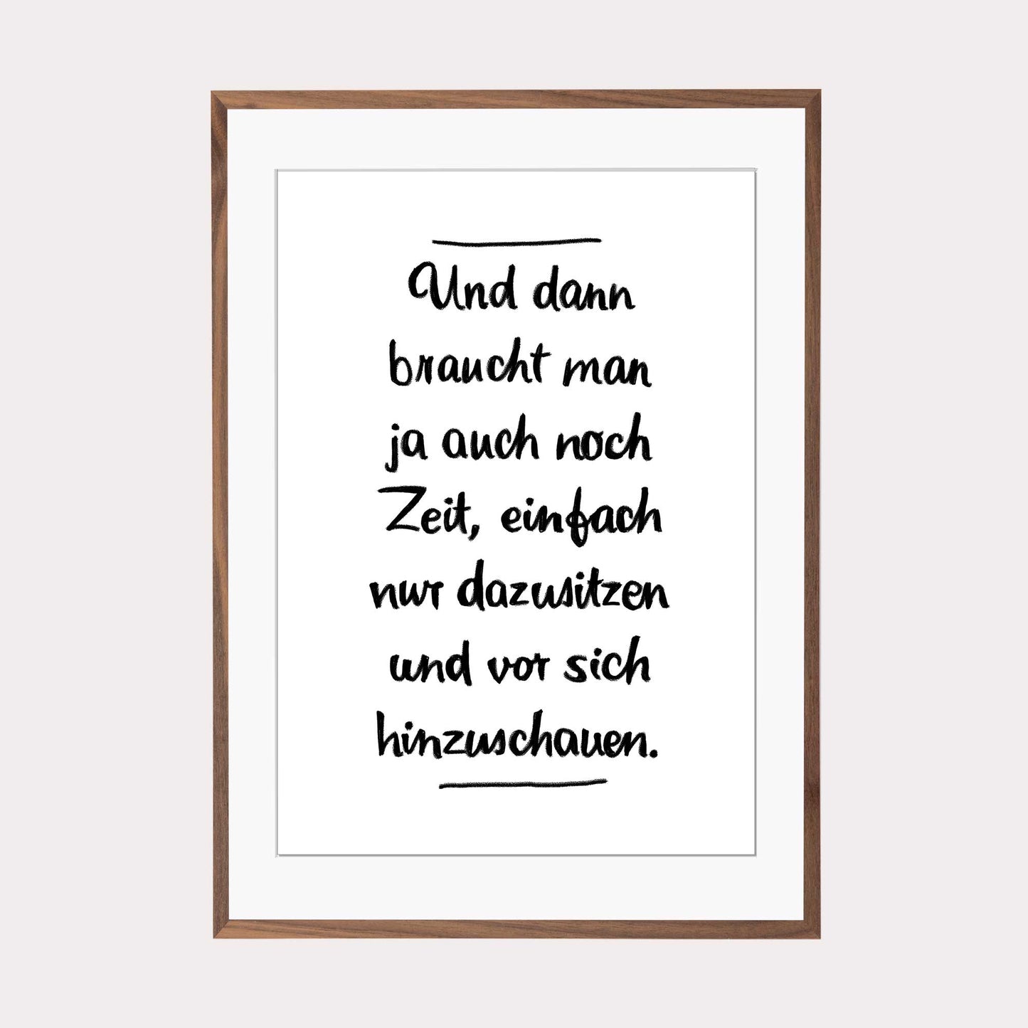 Art Print | Und dann braucht man ja auch noch Zeit
