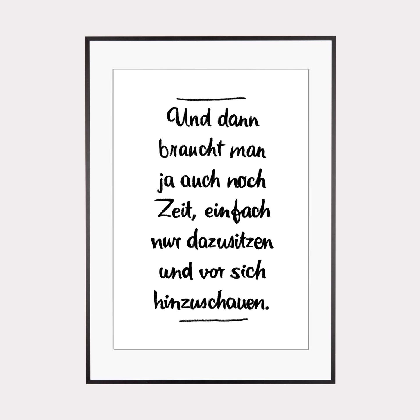 Art Print | Und dann braucht man ja auch noch Zeit