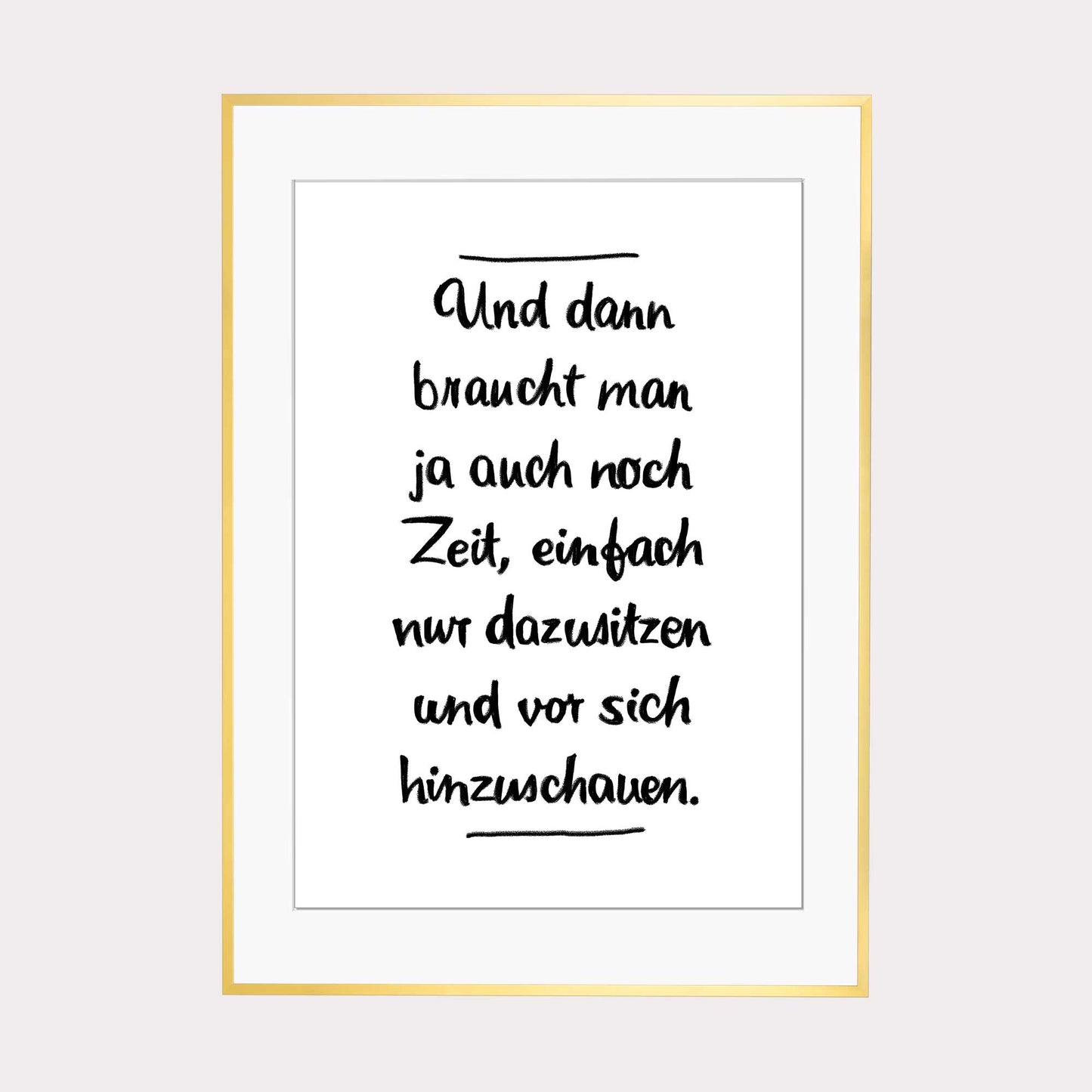 Art Print | Und dann braucht man ja auch noch Zeit