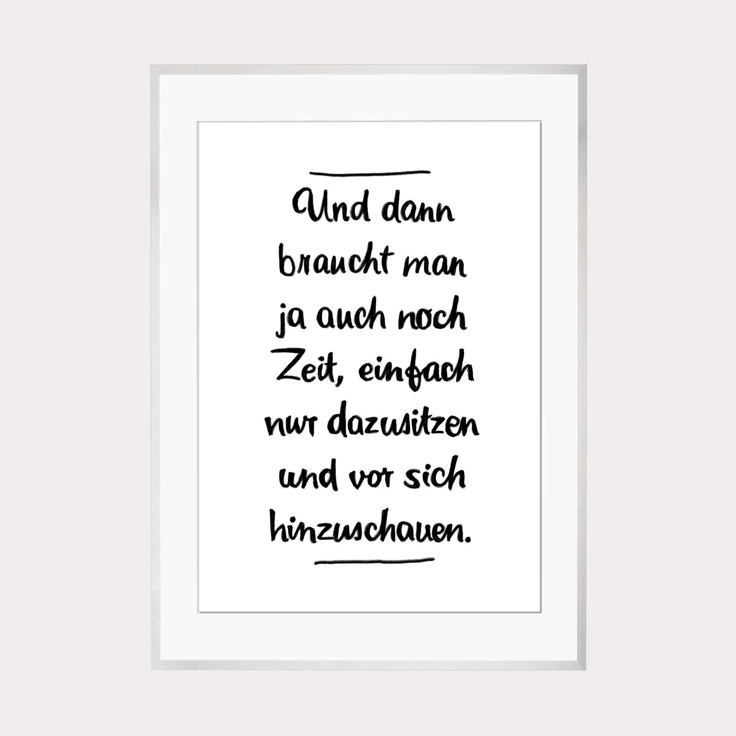 Art Print | Und dann braucht man ja auch noch Zeit