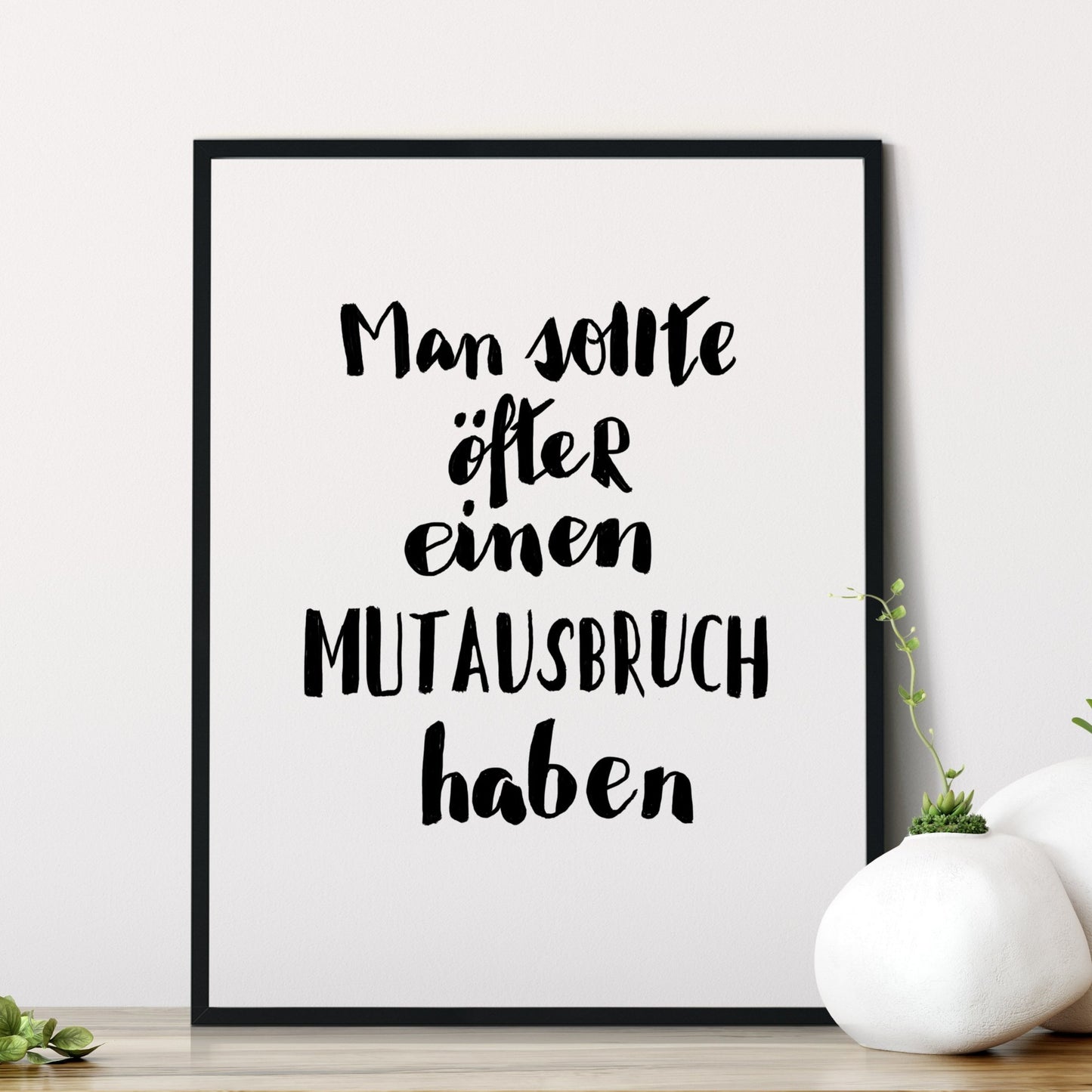 Man sollte öfter einen Mutausbruch haben