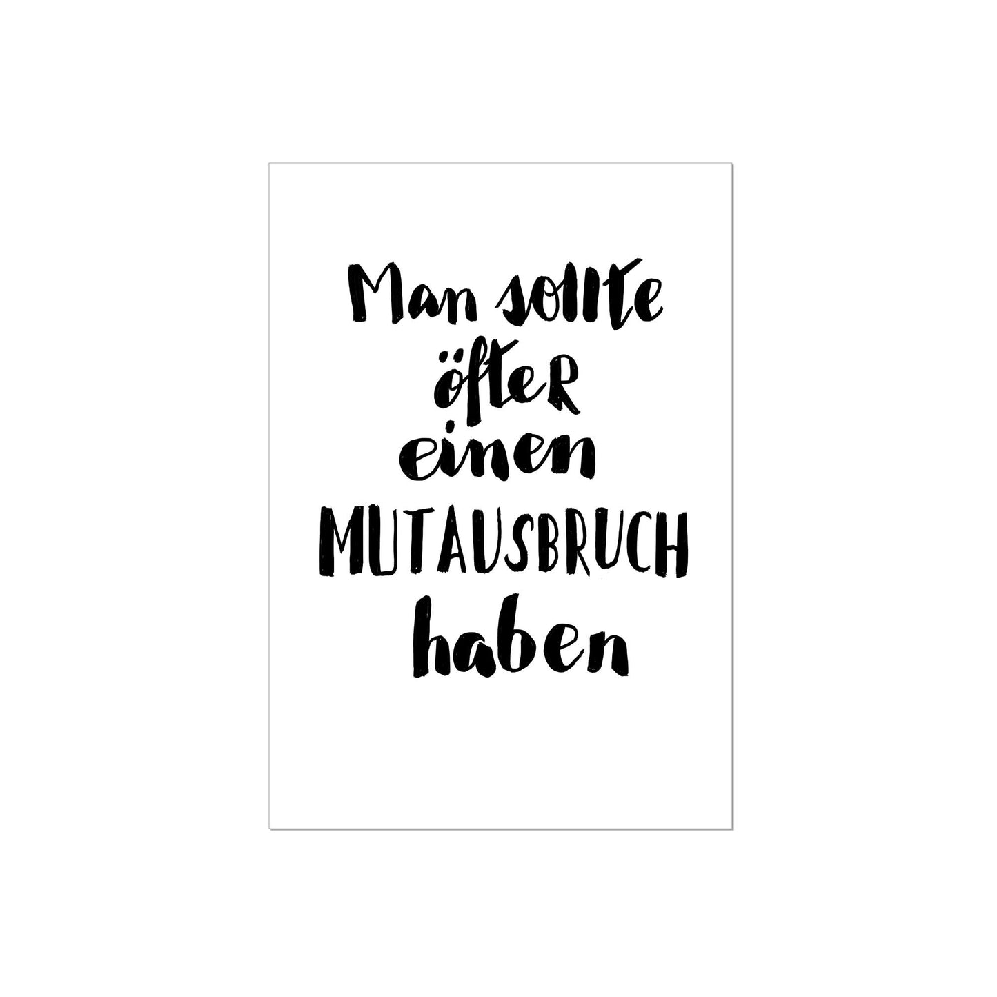 Art Print | Man sollte öfter einen Mutausbruch haben