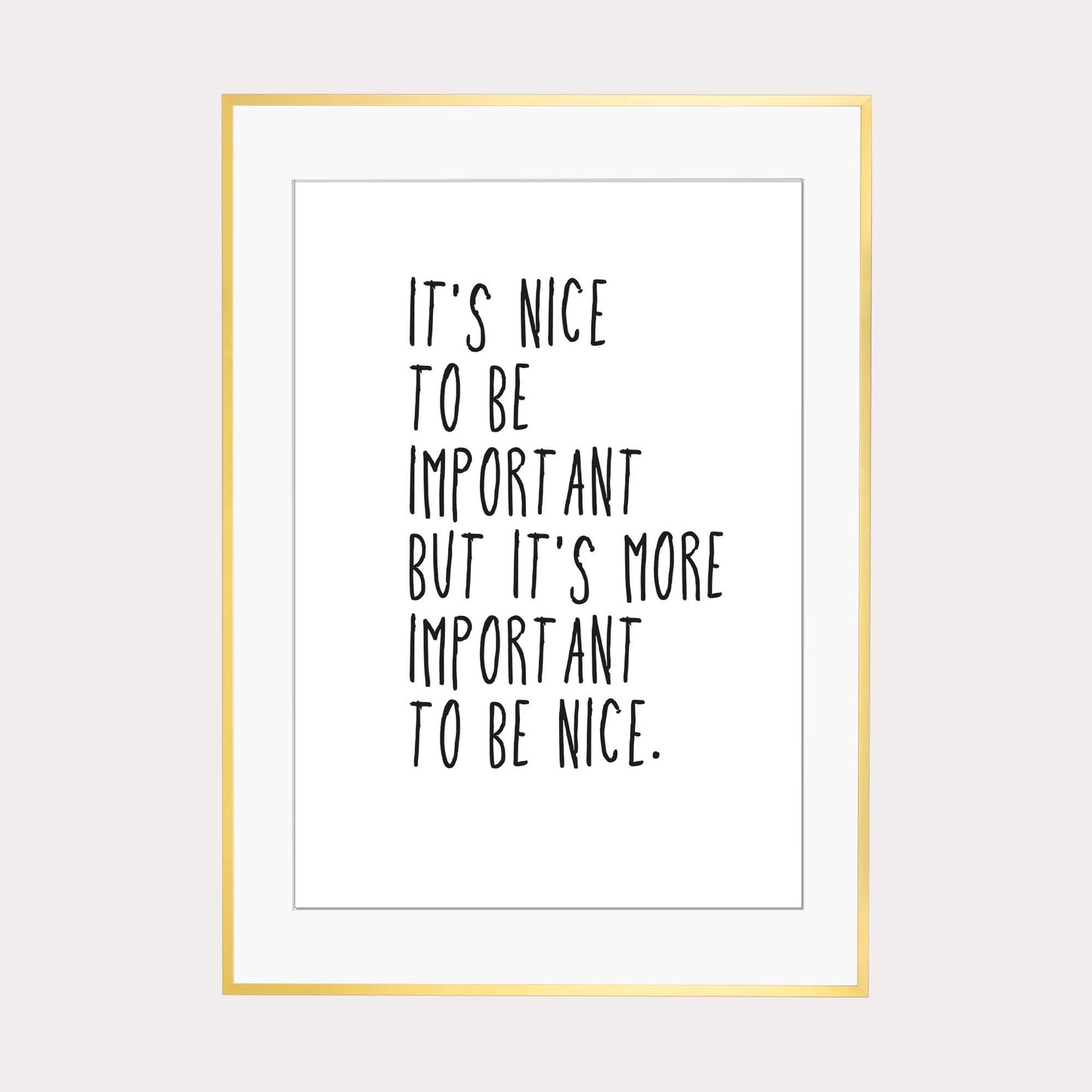 Art Print |  nice to be important...