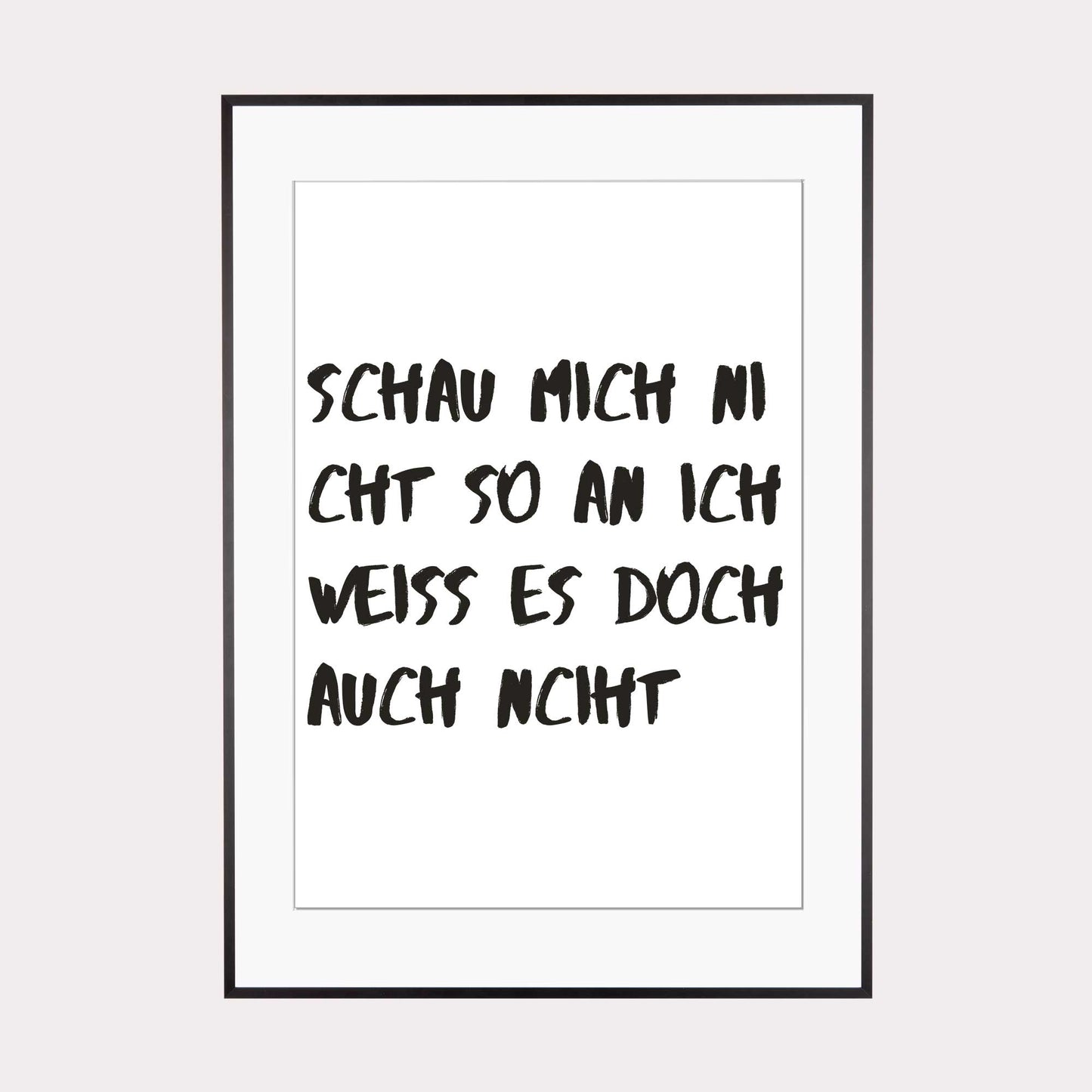 Art Print |  Schau mich nicht so an...