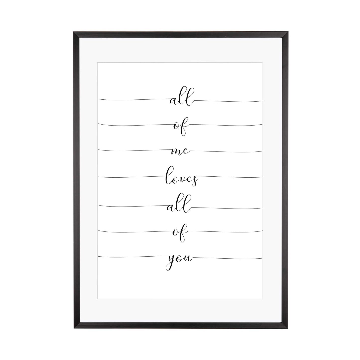 Art Print | All of me loves all of you