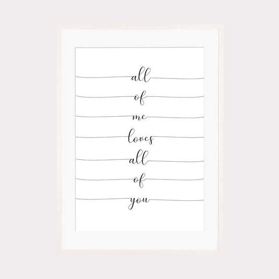 Art Print | All of me loves all of you