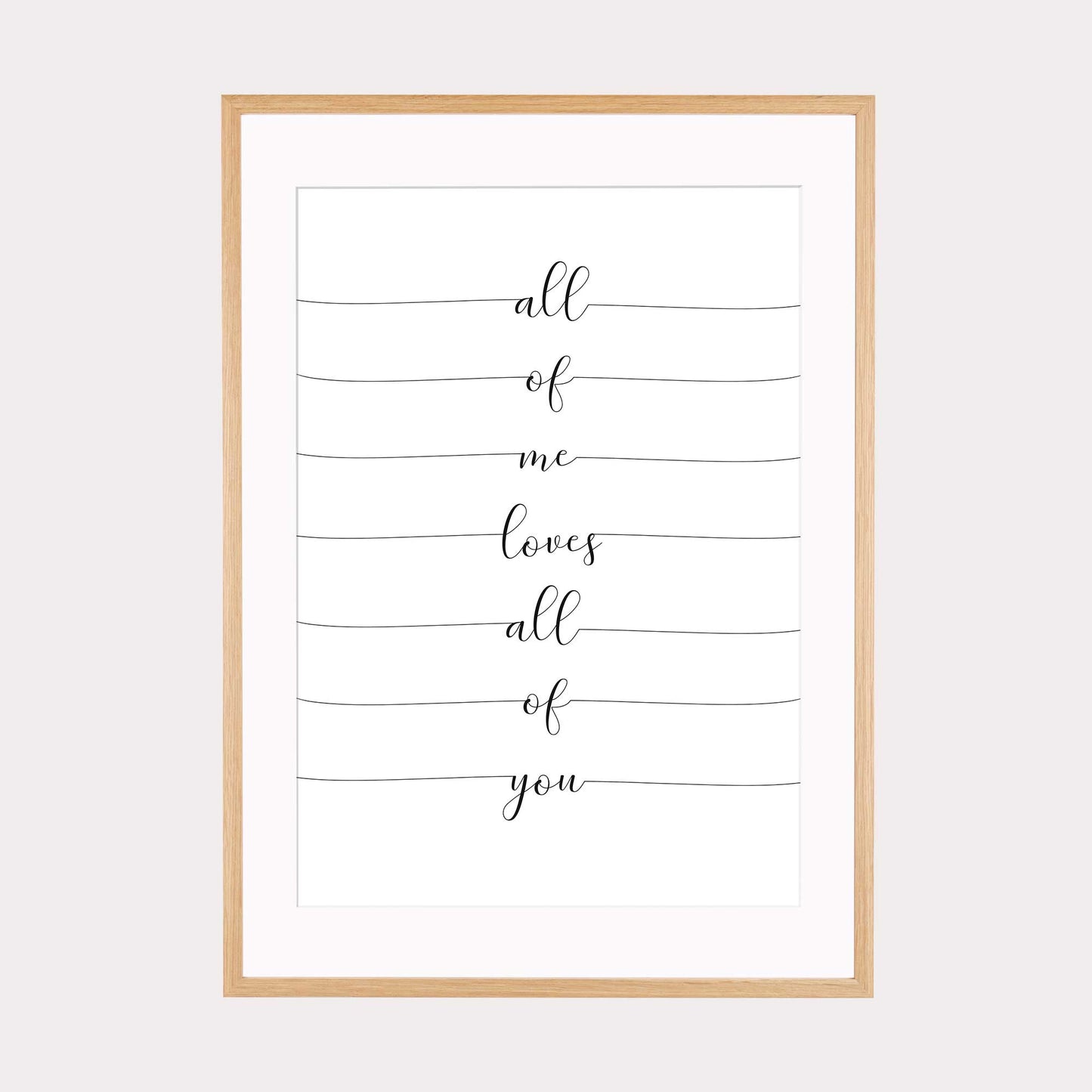 Art Print | All of me loves all of you