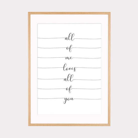 Art Print | All of me loves all of you