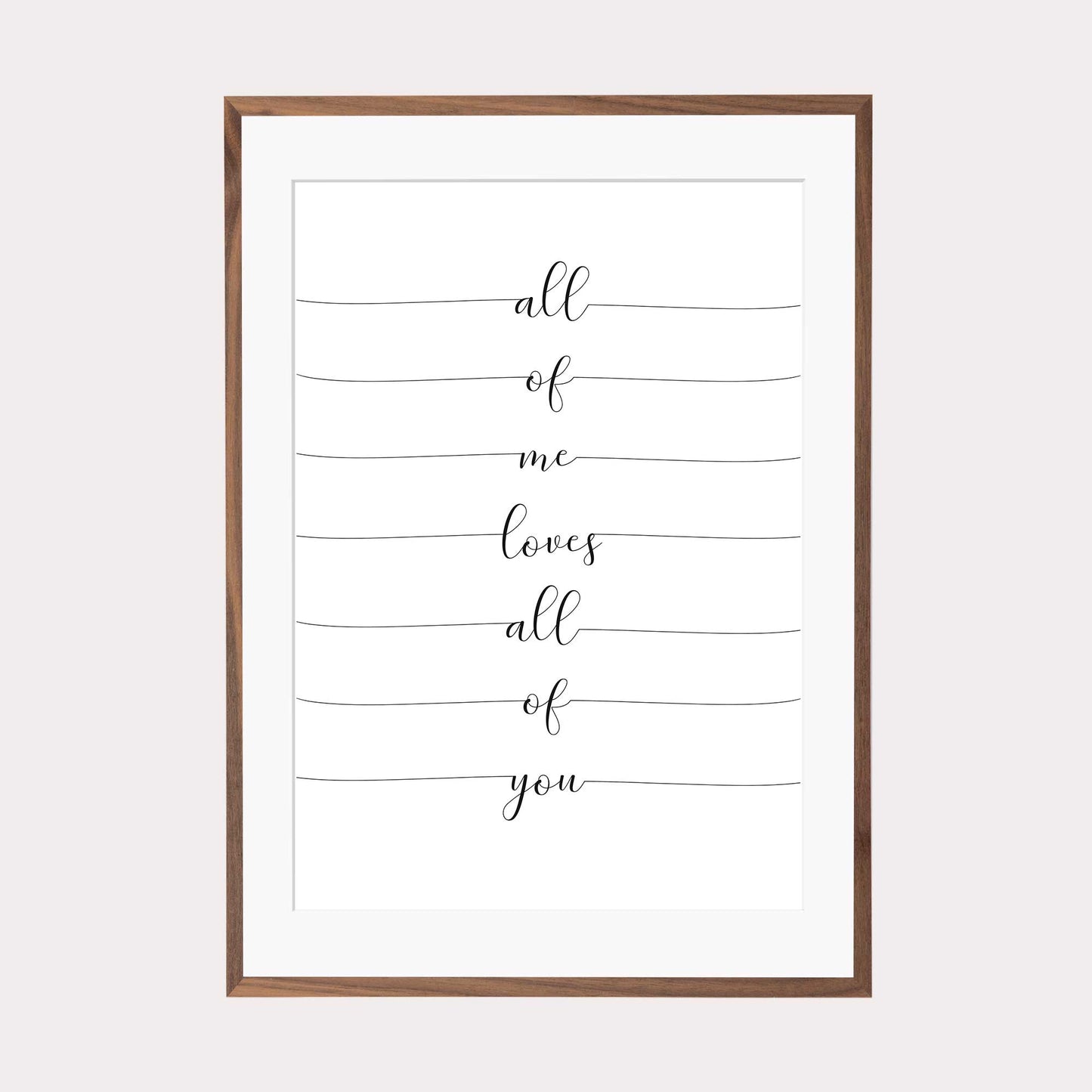 Art Print | All of me loves all of you