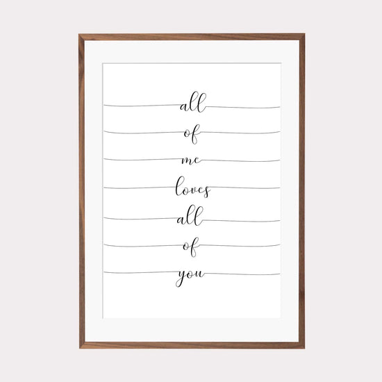 Art Print | All of me loves all of you