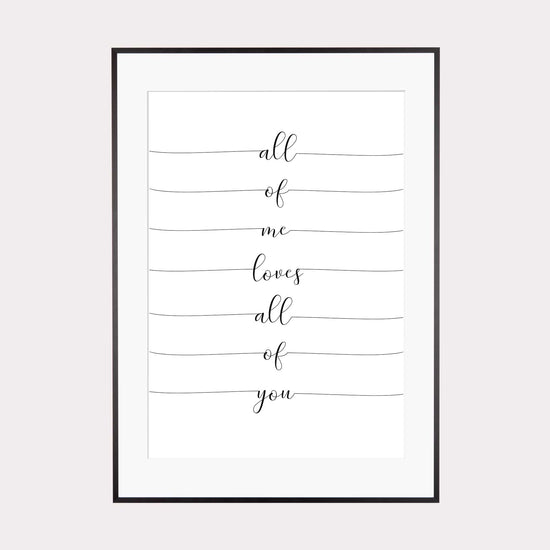 Art Print | All of me loves all of you