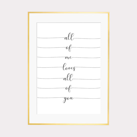 Art Print | All of me loves all of you