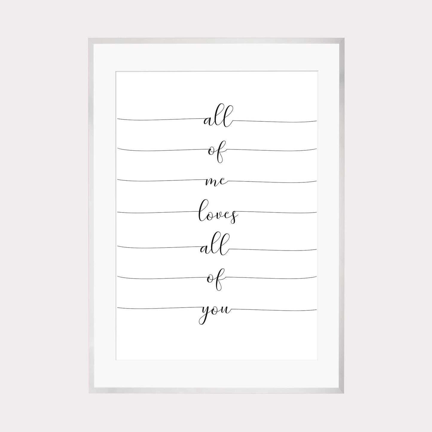 Art Print | All of me loves all of you