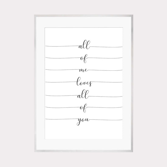Art Print | All of me loves all of you