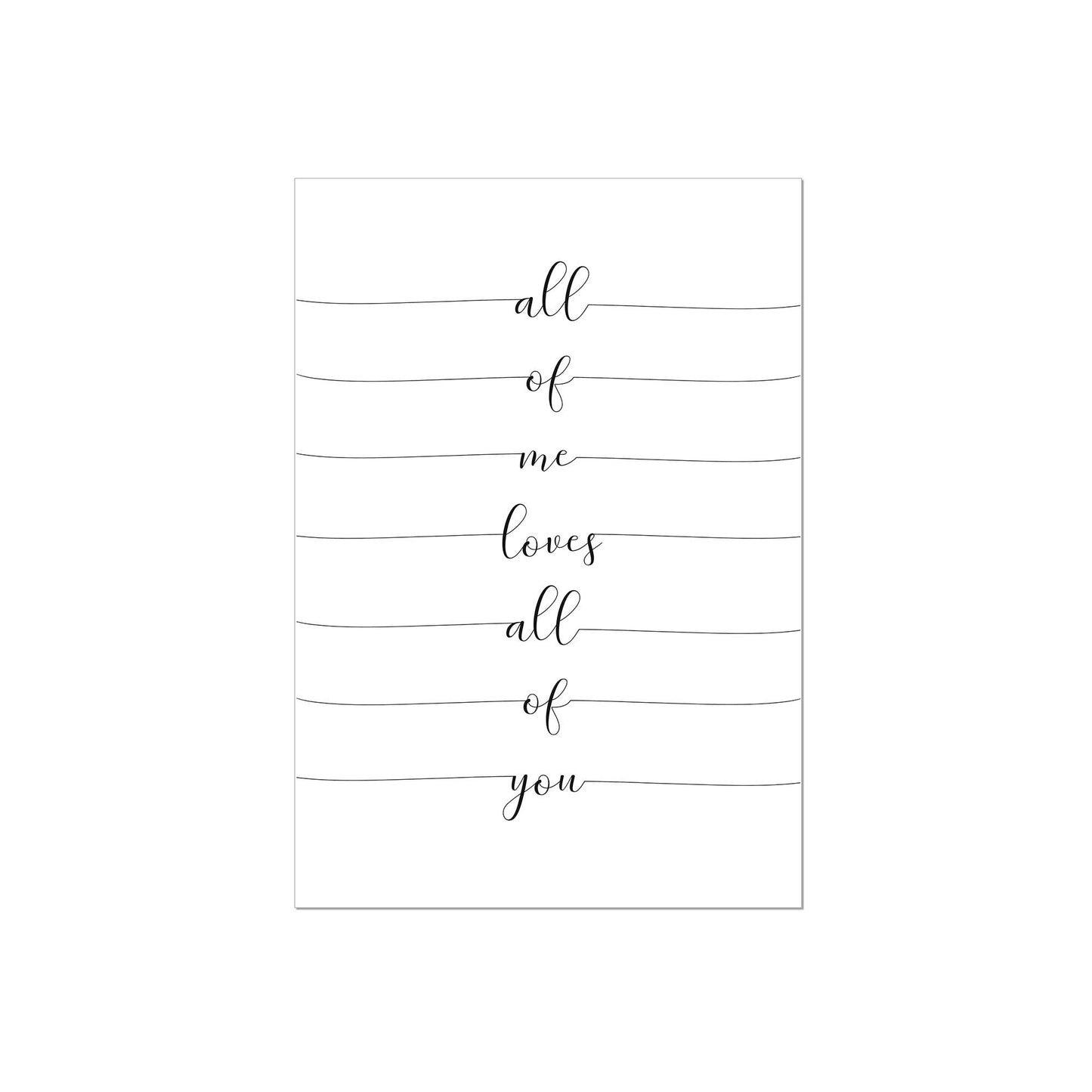 Art Print | All of me loves all of you