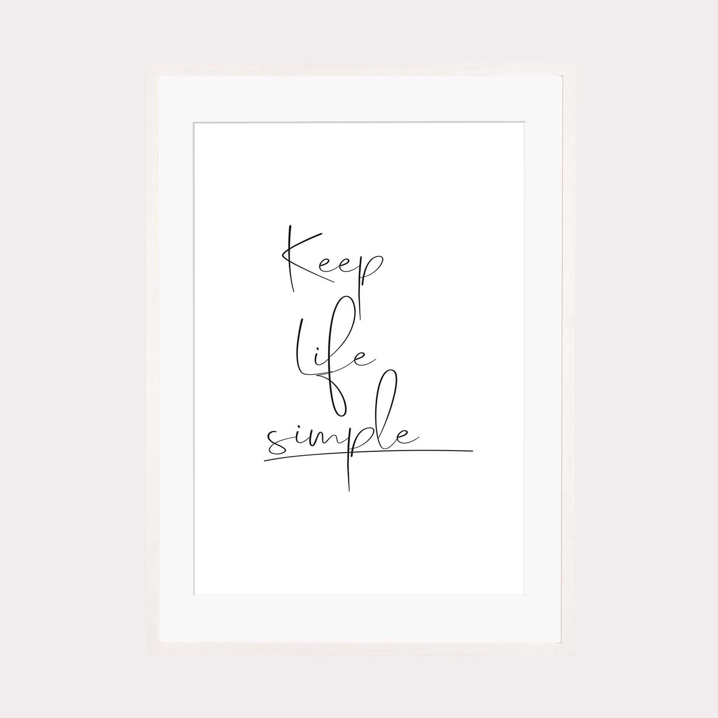 Art Print |  Keep life simple