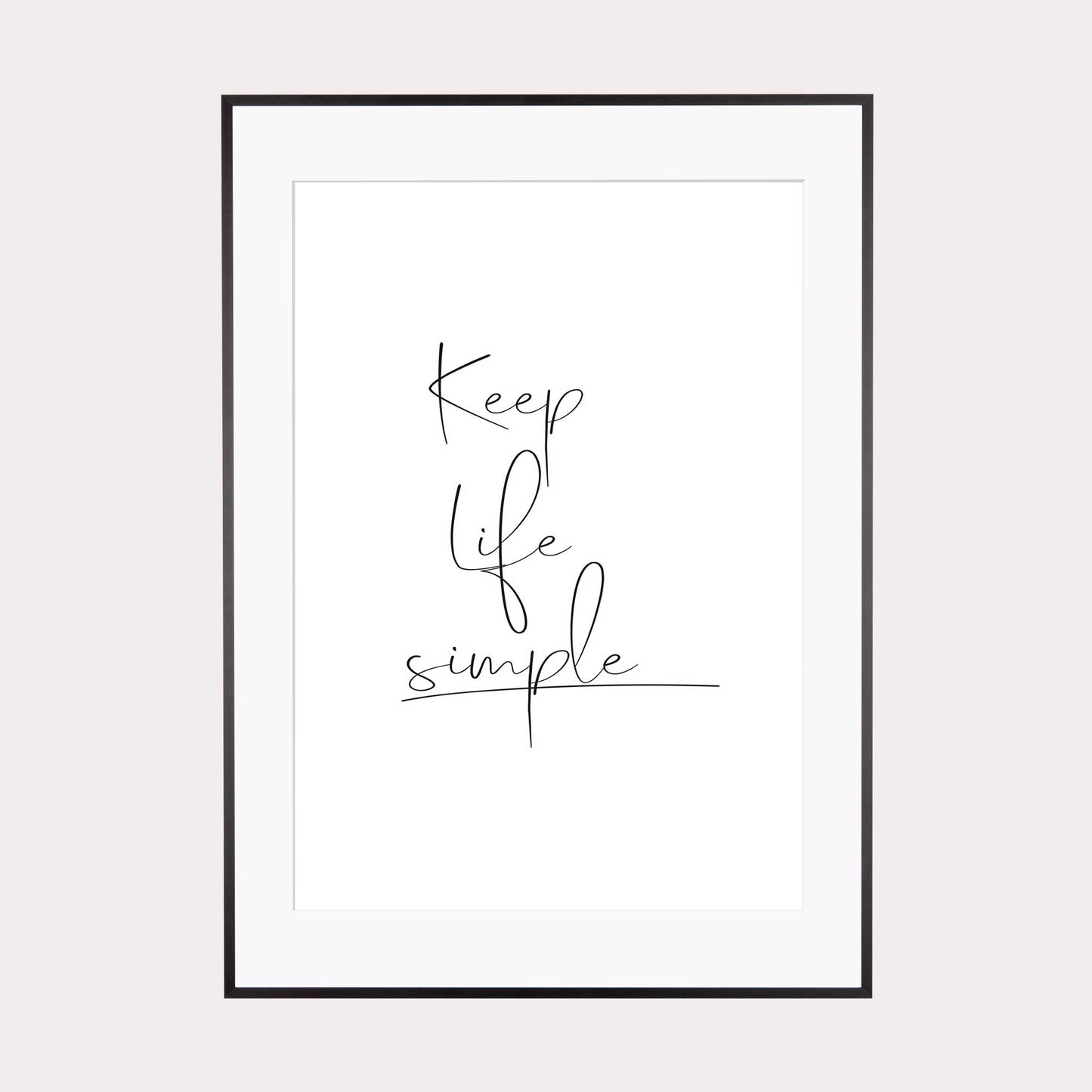 Art Print |  Keep life simple