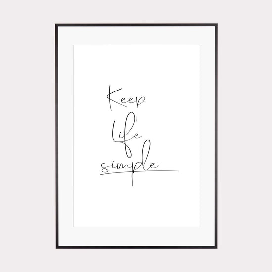Art Print |  Keep life simple