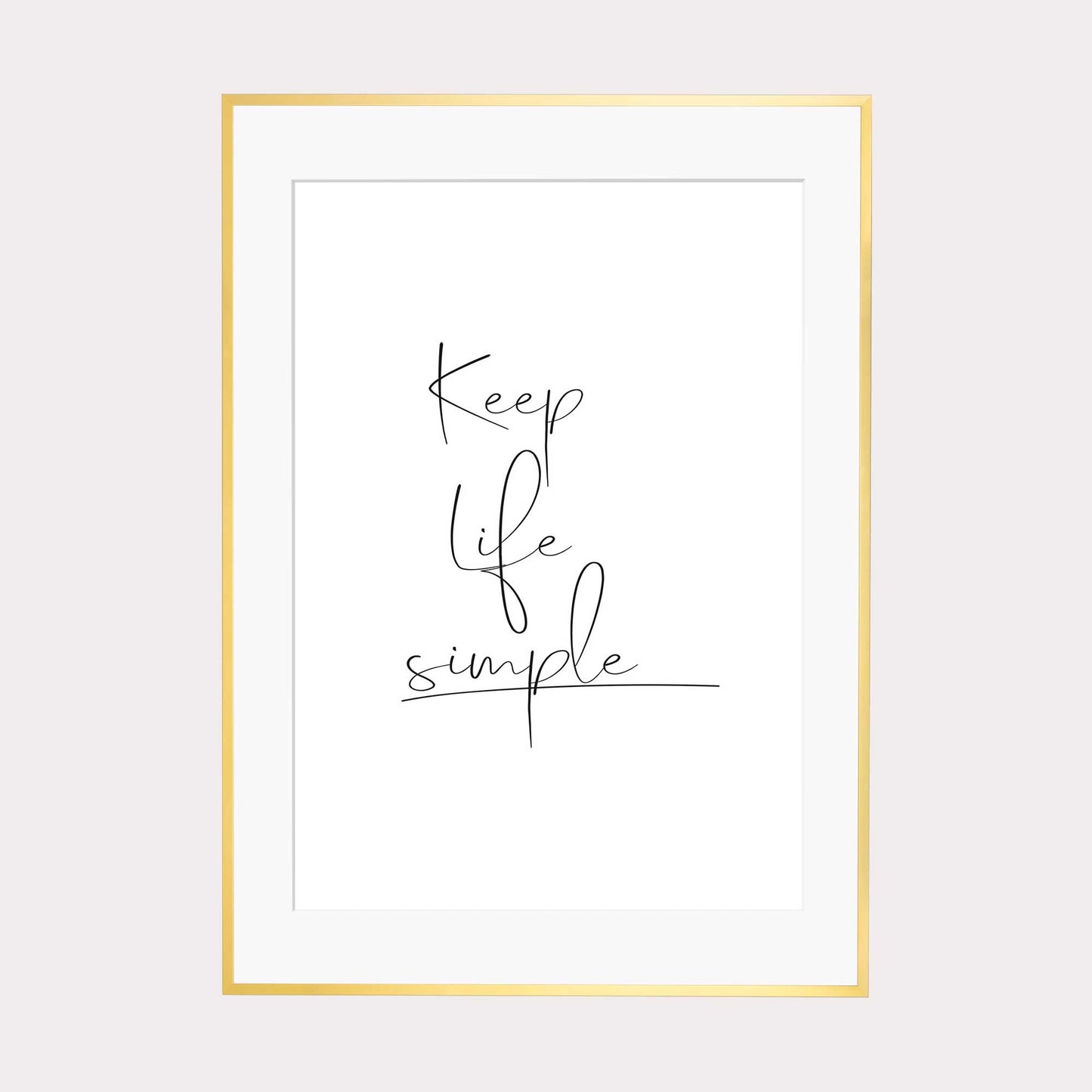 Art Print |  Keep life simple