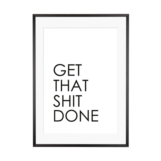 Art Print |  Get that shit done
