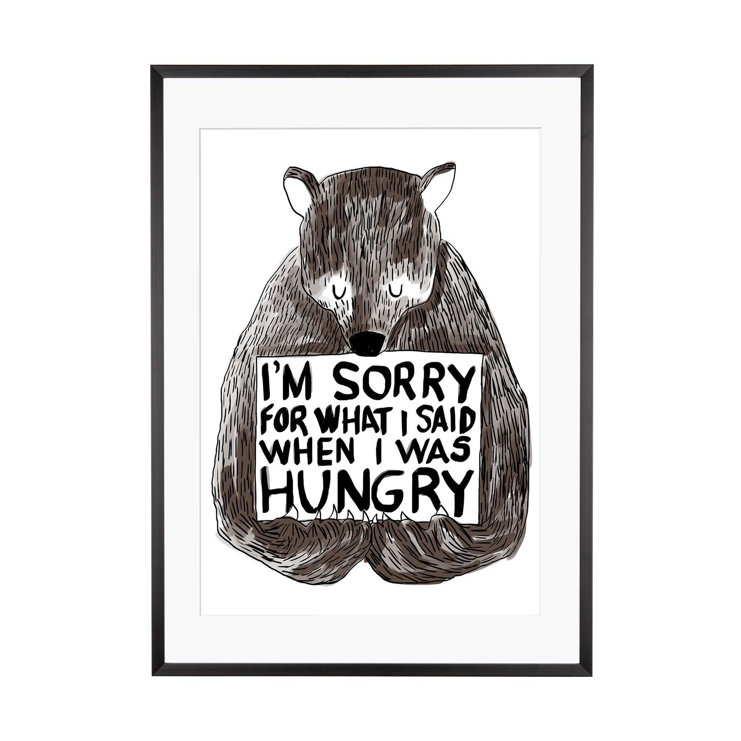 Art Print | I'm sorry for what i said when i was hungry