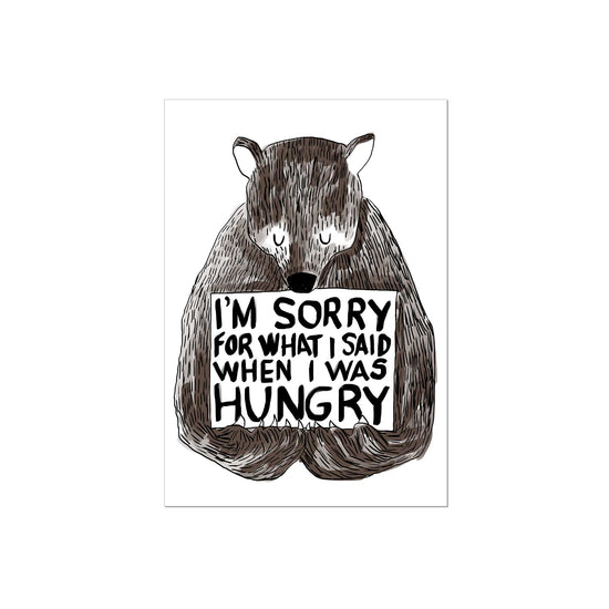 Art Print | I'm sorry for what i said when i was hungry