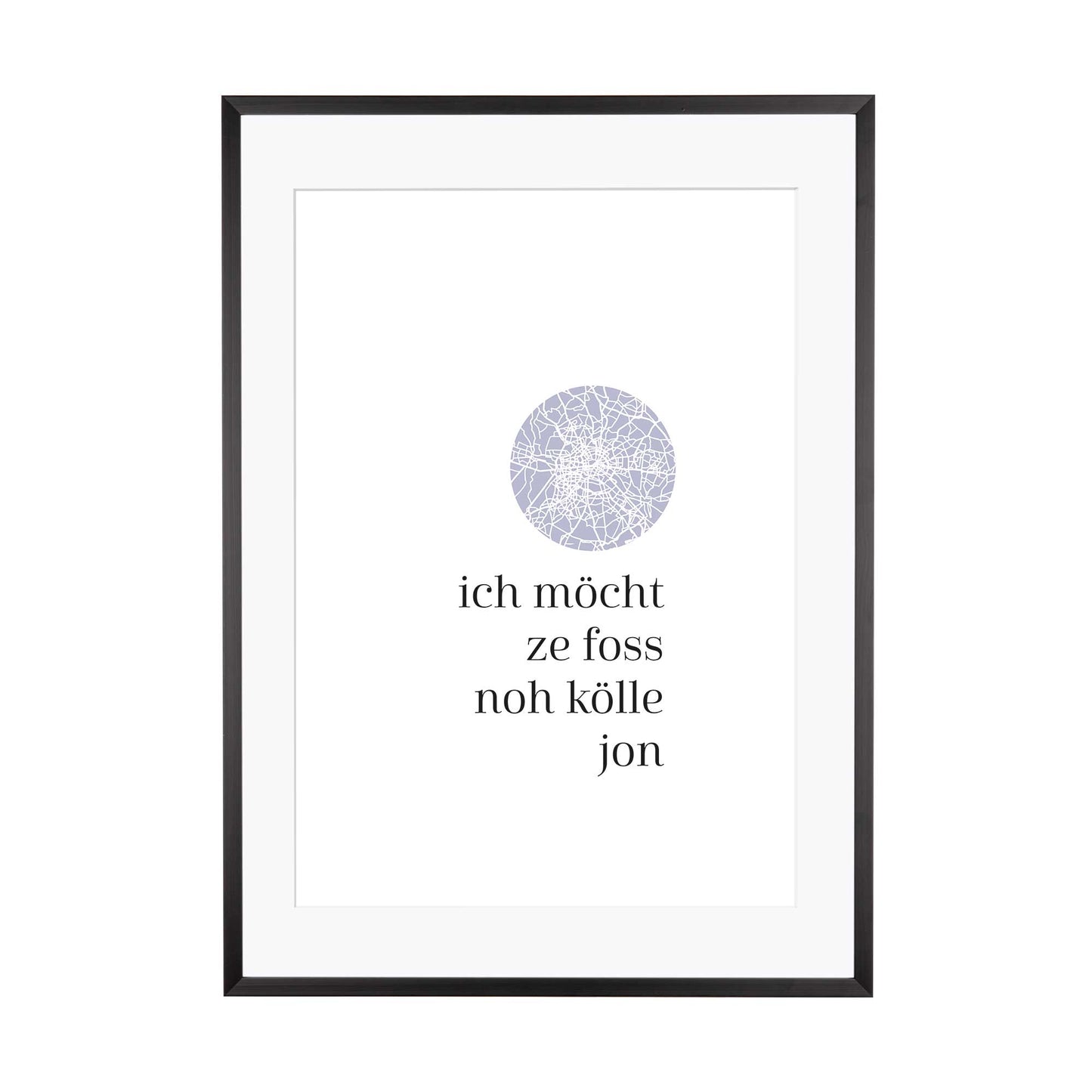 Art Print | Ich möcht zefoss noh Kölle jon - Kölsch