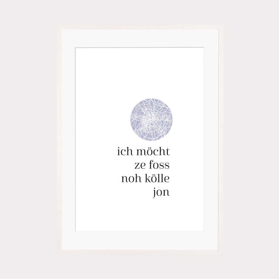 Art Print | Ich möcht zefoss noh Kölle jon - Kölsch