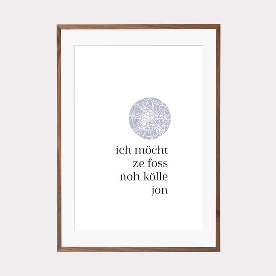 Art Print | Ich möcht zefoss noh Kölle jon - Kölsch