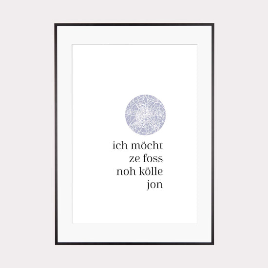 Art Print | Ich möcht zefoss noh Kölle jon - Kölsch