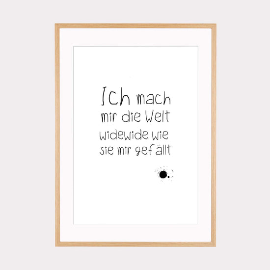 Art Print | Ich mach mir die Welt widewide wie sie mir gefällt