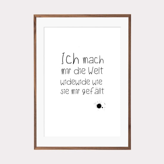 Art Print | Ich mach mir die Welt widewide wie sie mir gefällt