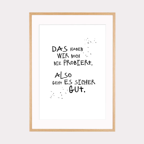 Art Print | Das haben wir noch nie probiert