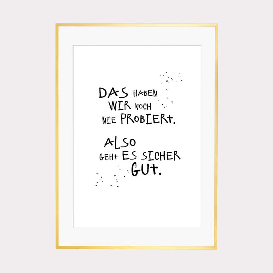 Art Print | Das haben wir noch nie probiert