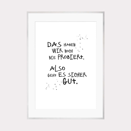 Art Print | Das haben wir noch nie probiert