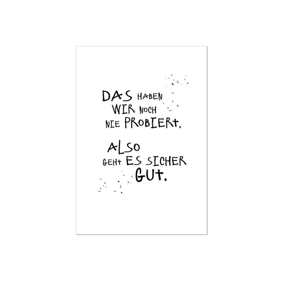 Art Print | Das haben wir noch nie probiert