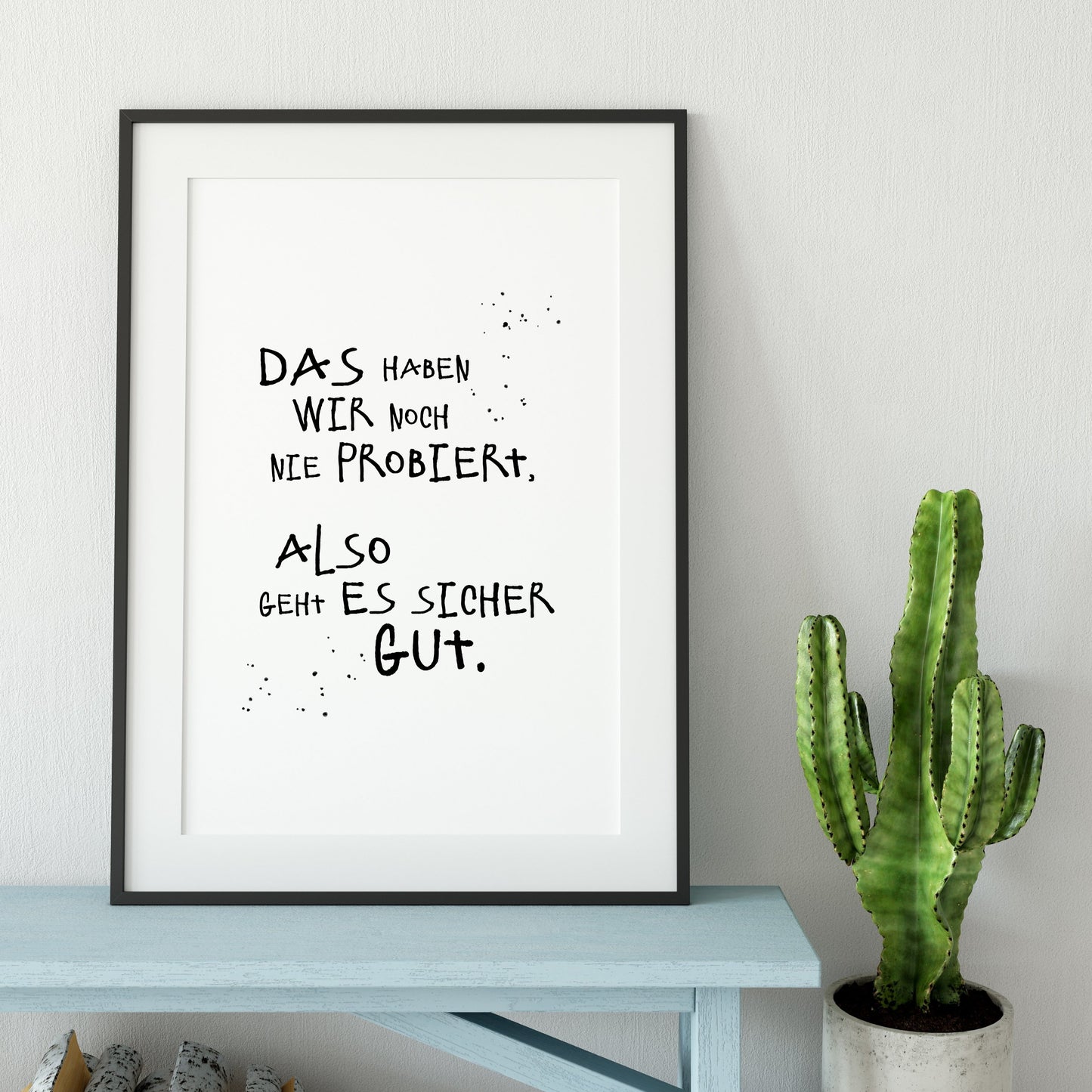 Art Print | Das haben wir noch nie probiert