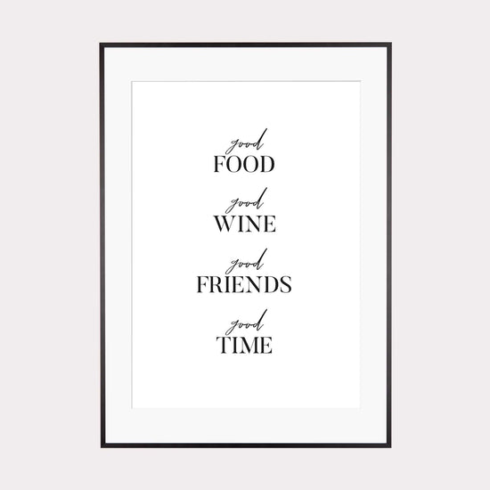 Art Print | Good Food Good Wine Good Friends Good Time