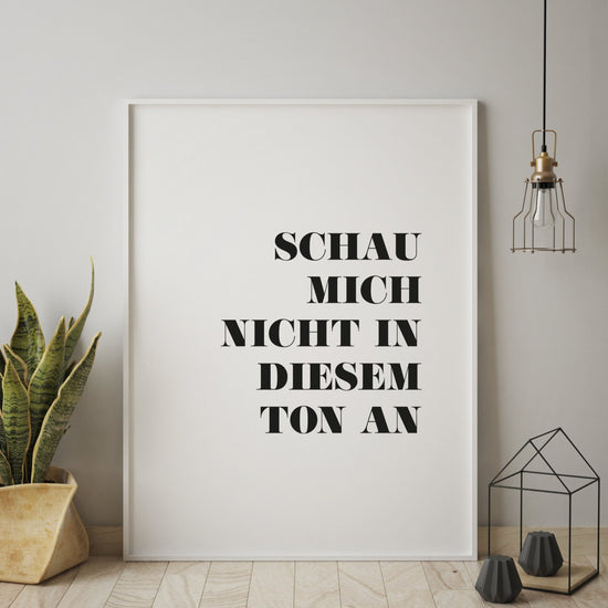 Schau mich nicht in diesem Ton an