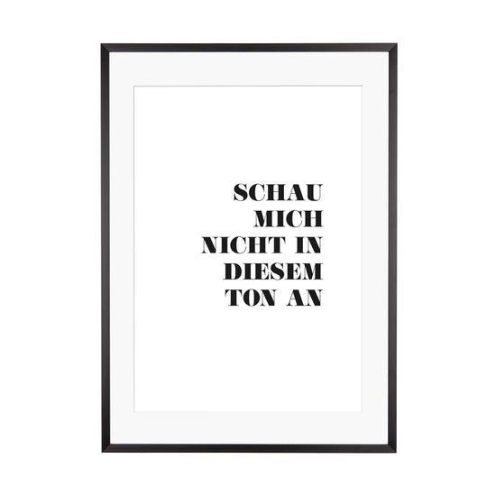 Art Print | Schau mich nicht in diesem Ton an