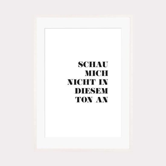 Art Print | Schau mich nicht in diesem Ton an