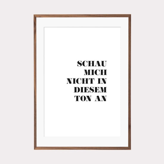 Art Print | Schau mich nicht in diesem Ton an