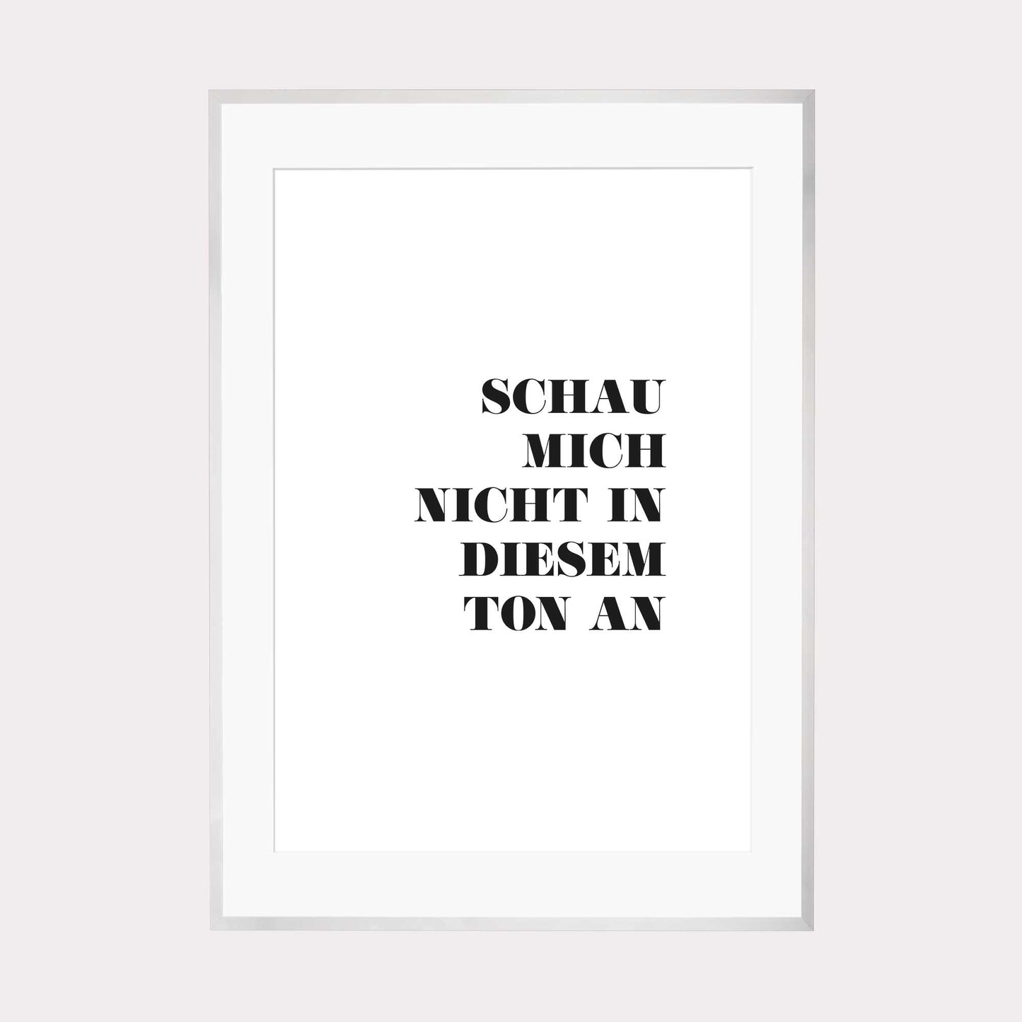 Art Print | Schau mich nicht in diesem Ton an