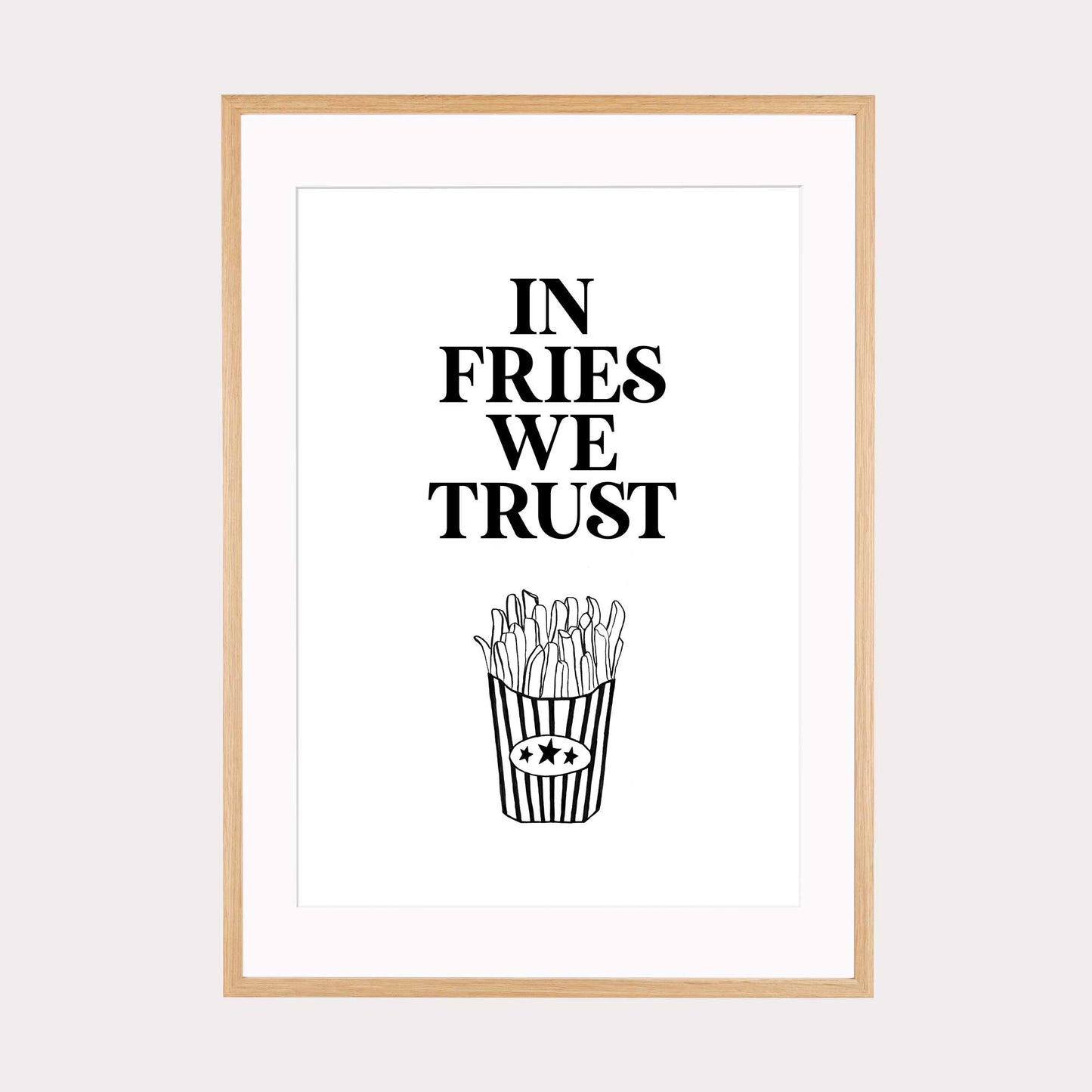 Art Print |  In fries we trust