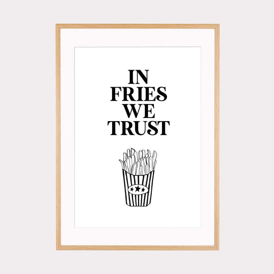 Art Print |  In fries we trust