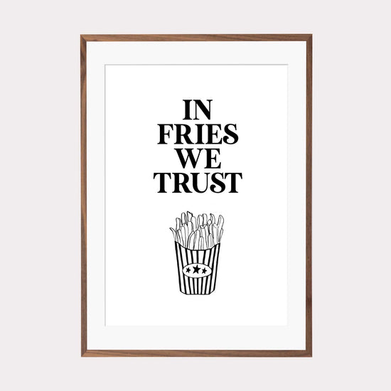 Art Print |  In fries we trust