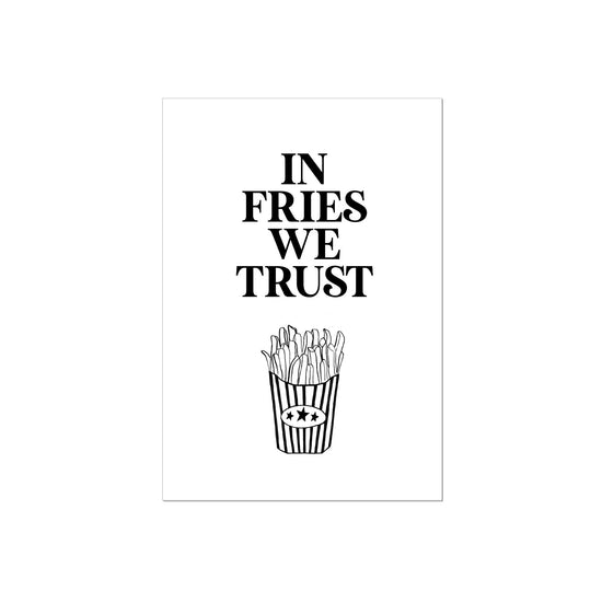 Art Print |  In fries we trust