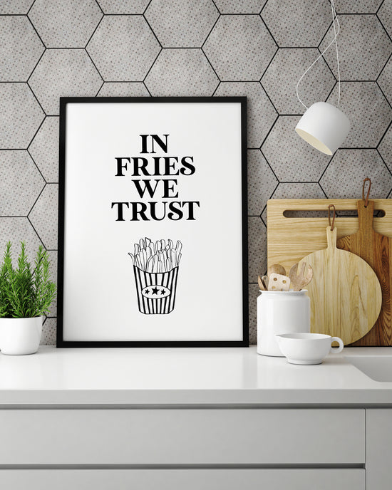 Art Print |  In fries we trust