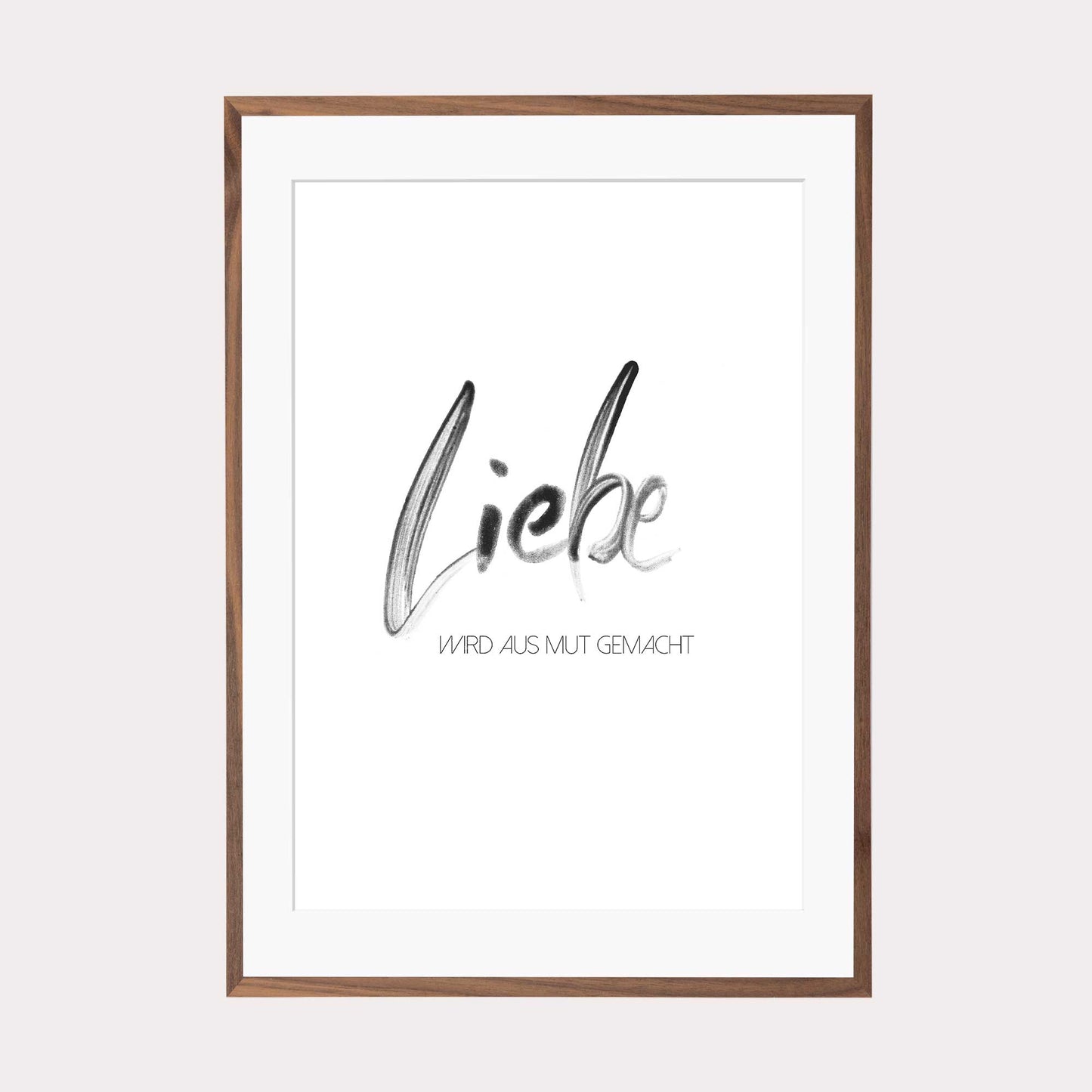 Art Print | Liebe wird aus Mut gemacht