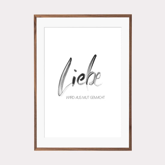 Art Print | Liebe wird aus Mut gemacht